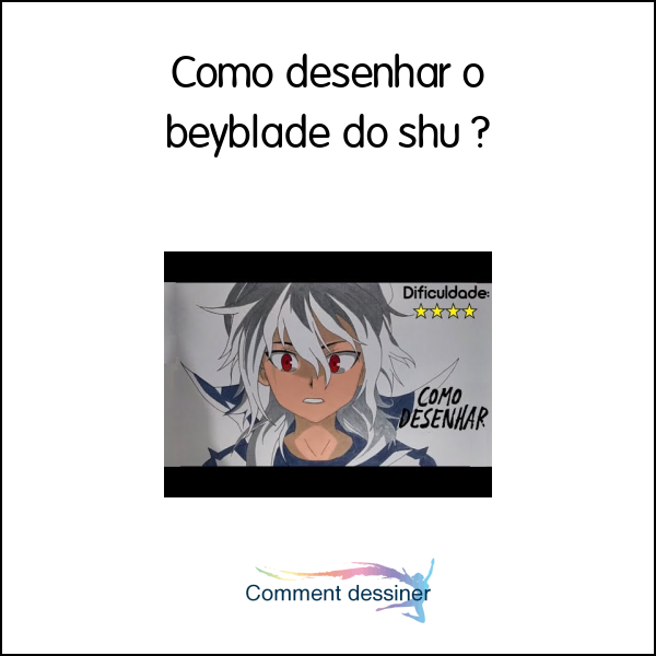 Como desenhar o beyblade do shu